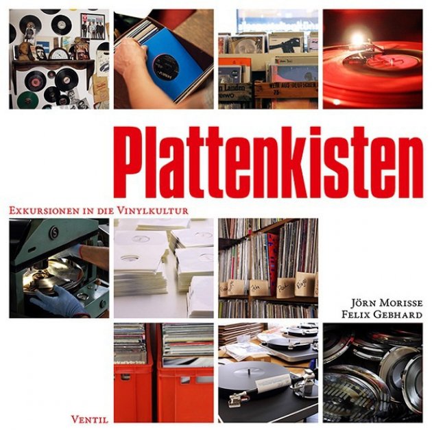 Plattenkiste, Exkursion in die Vinylkultur, Jörn Morisse, Felix Gebhard